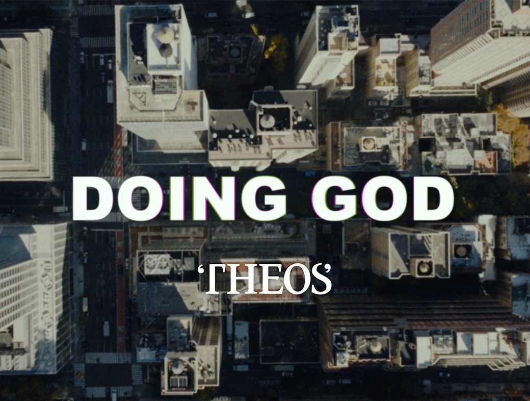 Theos – Doing God