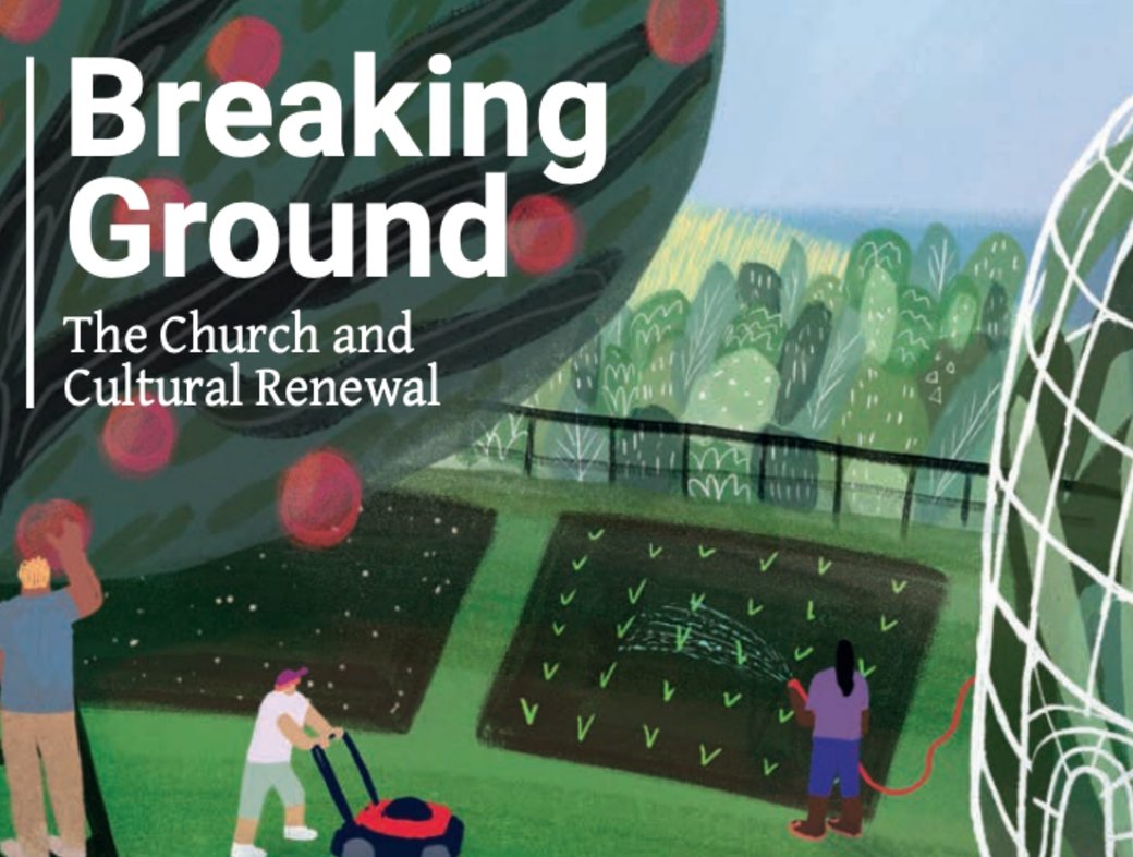 Breaking Ground: The Church and Cultural Renewal