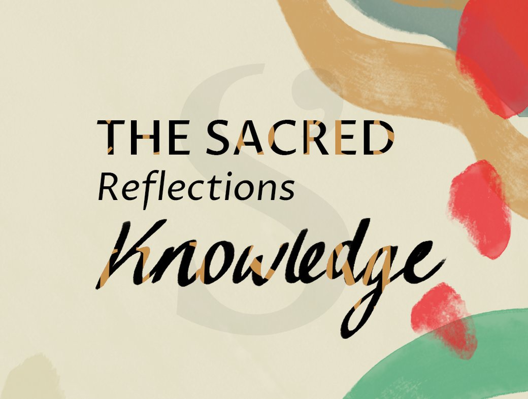 The Sacred Reflections: Knowledge