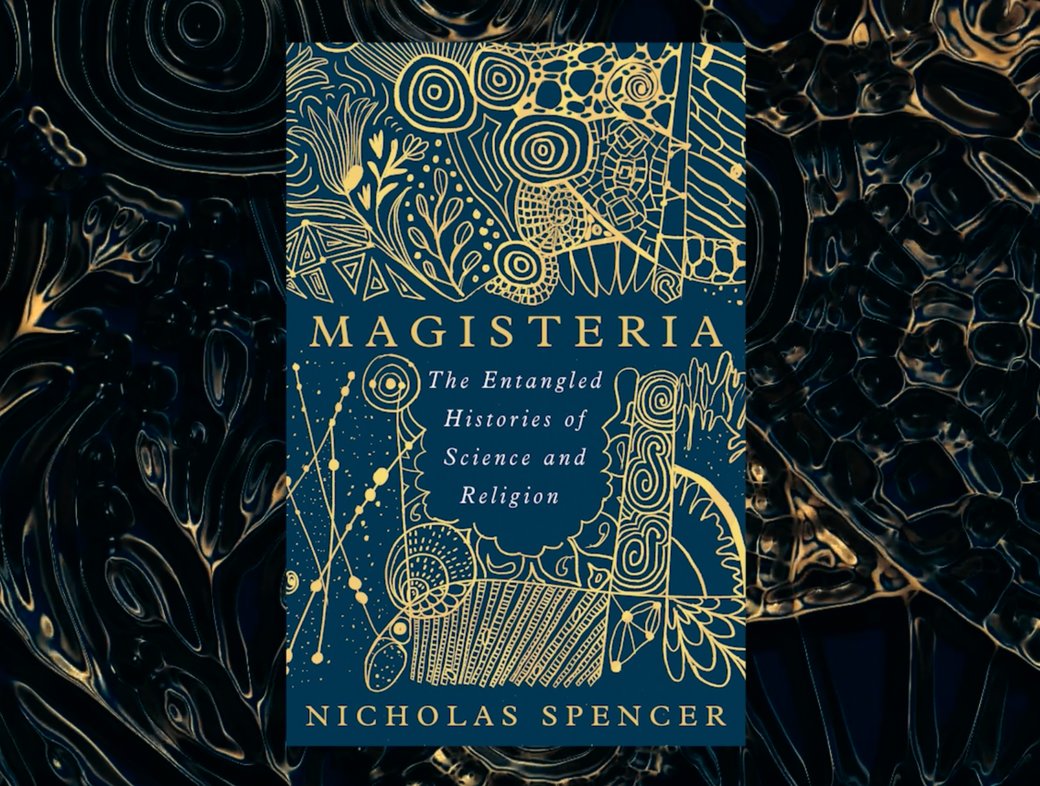 Magisteria: The Entangled Histories of Science and Religion