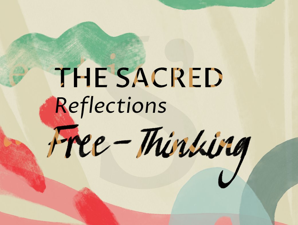 The Sacred Reflections: Free–Thinking