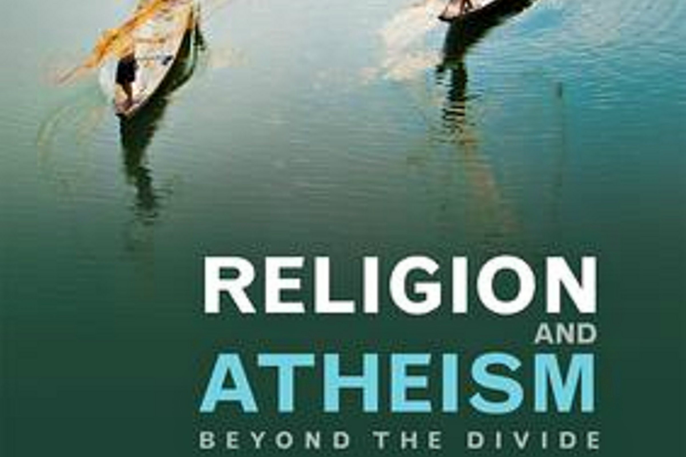 Religion and Atheism: Beyond the Divide