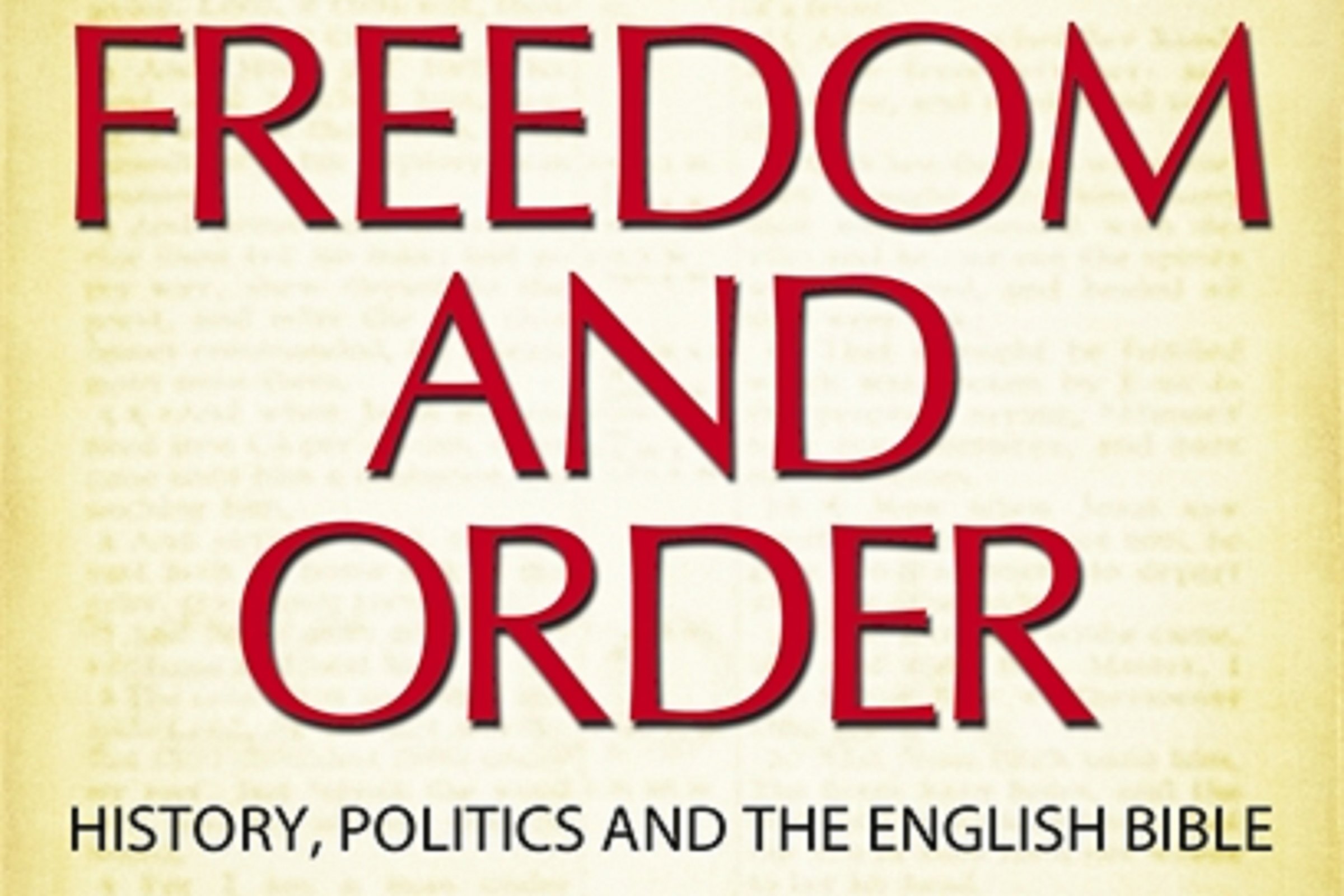 Freedom And Order History Politics And The English Bible - 